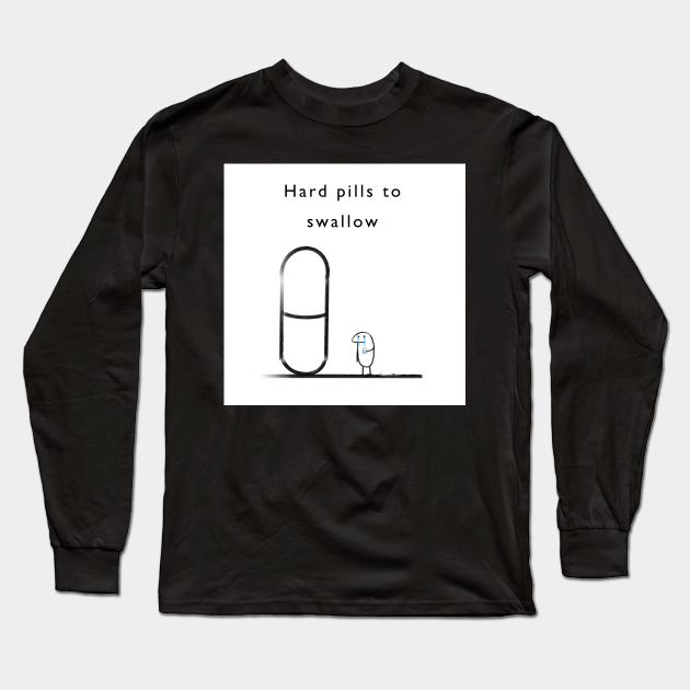 Hard pills to swallow Long Sleeve T-Shirt by Quinnroseworks